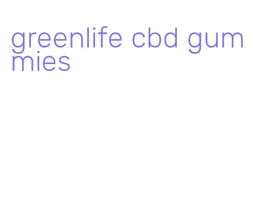 greenlife cbd gummies