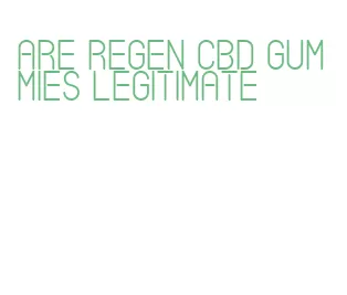 are regen cbd gummies legitimate
