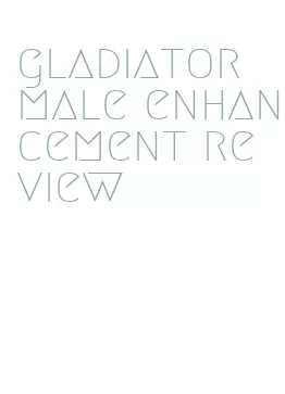 gladiator male enhancement review