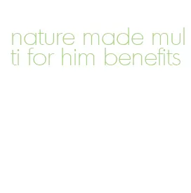 nature made multi for him benefits