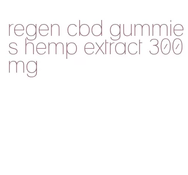 regen cbd gummies hemp extract 300mg