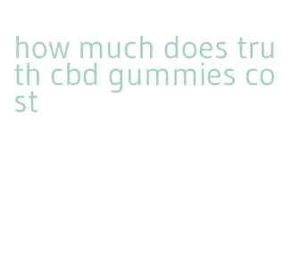 how much does truth cbd gummies cost