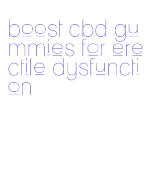 boost cbd gummies for erectile dysfunction