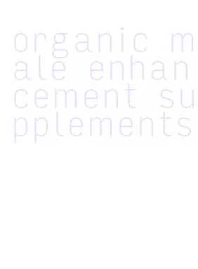 organic male enhancement supplements