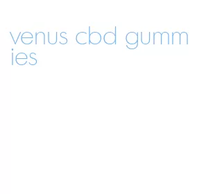 venus cbd gummies