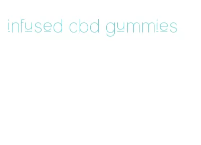 infused cbd gummies