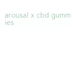 arousal x cbd gummies