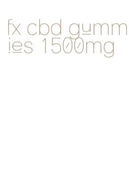 fx cbd gummies 1500mg