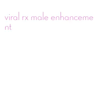 viral rx male enhancement