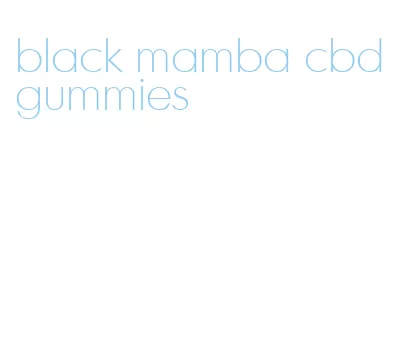 black mamba cbd gummies