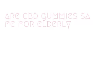 are cbd gummies safe for elderly