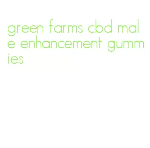 green farms cbd male enhancement gummies