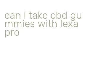 can i take cbd gummies with lexapro