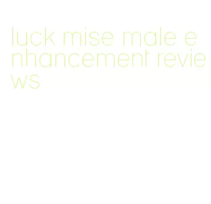 luck mise male enhancement reviews