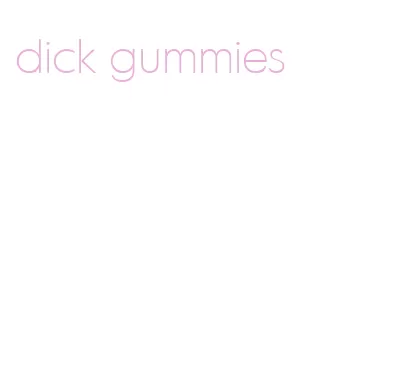dick gummies