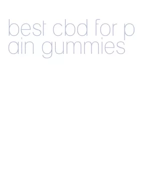 best cbd for pain gummies