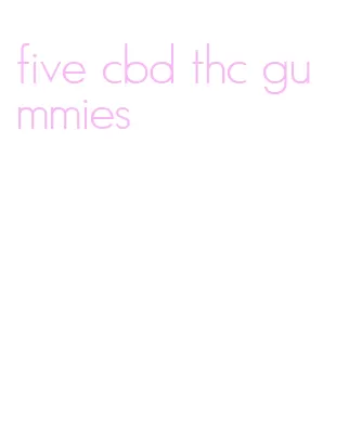 five cbd thc gummies