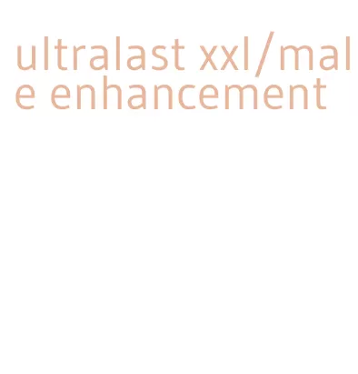 ultralast xxl/male enhancement