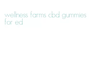 wellness farms cbd gummies for ed