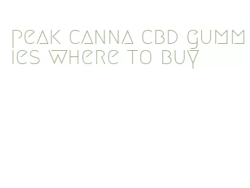 peak canna cbd gummies where to buy