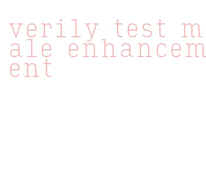 verily test male enhancement