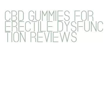 cbd gummies for erectile dysfunction reviews