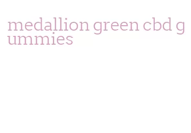 medallion green cbd gummies