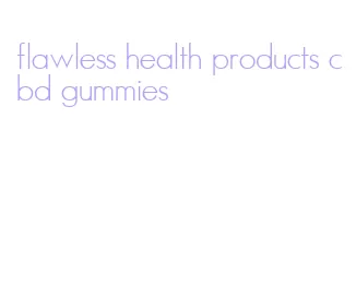 flawless health products cbd gummies