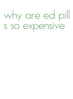 why are ed pills so expensive