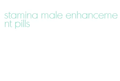stamina male enhancement pills
