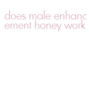 does male enhancement honey work