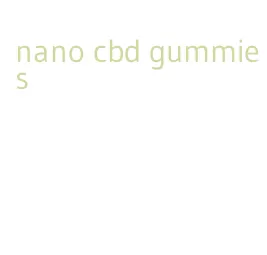 nano cbd gummies