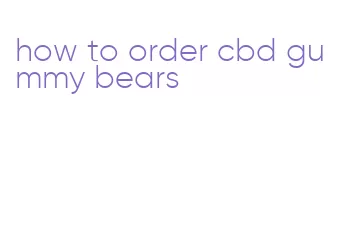 how to order cbd gummy bears