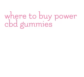 where to buy power cbd gummies