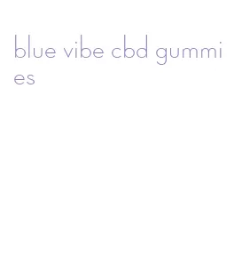 blue vibe cbd gummies