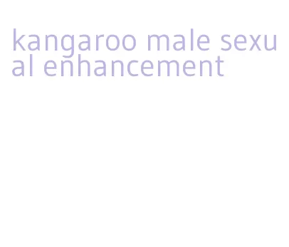 kangaroo male sexual enhancement