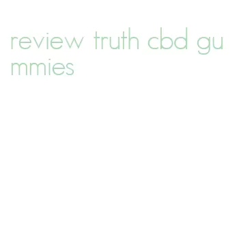 review truth cbd gummies