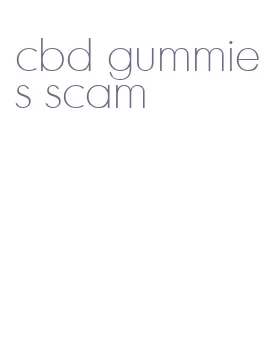 cbd gummies scam