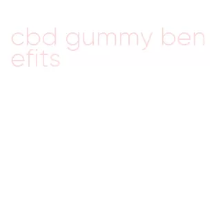 cbd gummy benefits