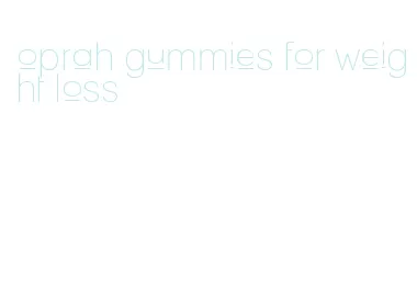 oprah gummies for weight loss
