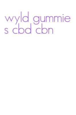 wyld gummies cbd cbn