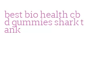 best bio health cbd gummies shark tank