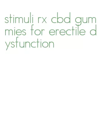 stimuli rx cbd gummies for erectile dysfunction