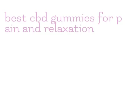 best cbd gummies for pain and relaxation