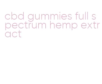 cbd gummies full spectrum hemp extract