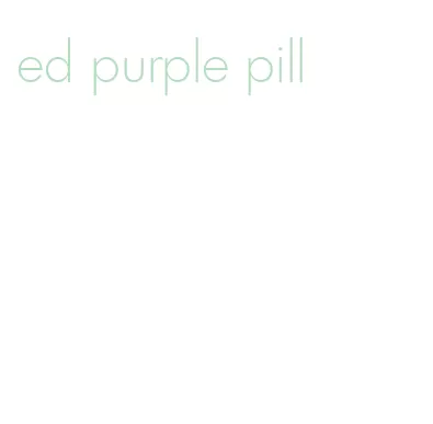 ed purple pill