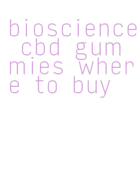 bioscience cbd gummies where to buy