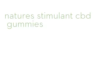 natures stimulant cbd gummies