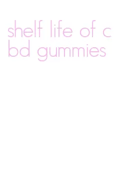 shelf life of cbd gummies