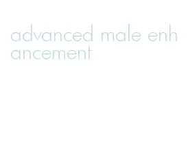advanced male enhancement
